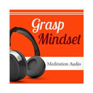 Grasp Mindset Meditation Audio